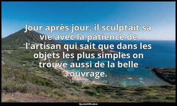 Jour après jour, il sculptait sa vie avec la patience de l'artisan qui sait que  — Le serrurier volant
