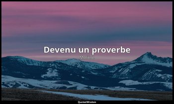 Devenu un proverbe — Molière
