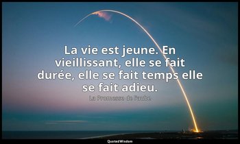 La vie est jeune. En vieillissant, elle se fait durée, elle se fait temps elle s — La Promesse de l'aube