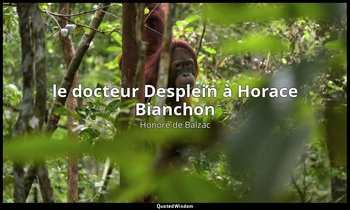 le docteur Desplein à Horace Bianchon — Honoré de Balzac