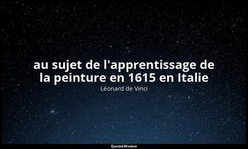 au sujet de l'apprentissage de la peinture en 1615 en Italie — Léonard de Vinci