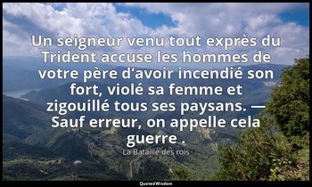 Un seigneur venu tout exprès du Trident accuse les hommes de votre père d’avoir  — La Bataille des rois