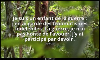 Je suis un enfant de la guerre : j’en ai gardé des traumatismes indélébiles. La  — Kadicha