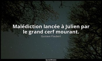 Malédiction lancée à Julien par le grand cerf mourant. — Gustave Flaubert