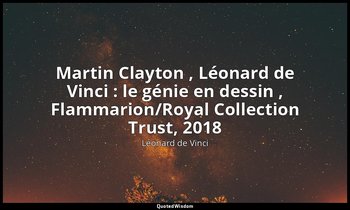 Martin Clayton , Léonard de Vinci : le génie en dessin , Flammarion/Royal Collec — Léonard de Vinci
