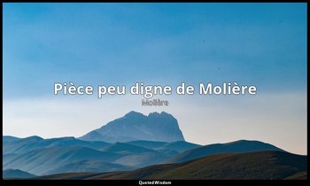 Pièce peu digne de Molière — Molière