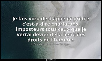 Je fais vœu de d'appeler prêtre c'est-à-dire charlatans, imposteurs tous ceux qu — in Gracchus Babeuf avec les Egaux