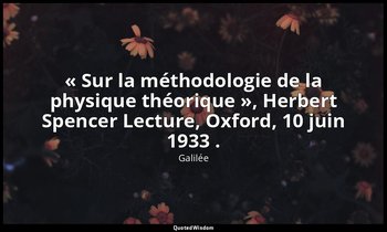 « Sur la méthodologie de la physique théorique », Herbert Spencer Lecture, Oxfor — Galilée