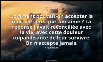Comment pouvait-on accepter la mort de ceux que l’on aime ? La réponse l’avait r — Angle mort