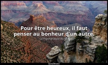 Pour être heureux, il faut penser au bonheur d'un autre. — La Psychanalyse du feu