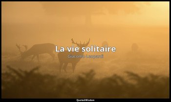 La vie solitaire — Giacomo Leopardi