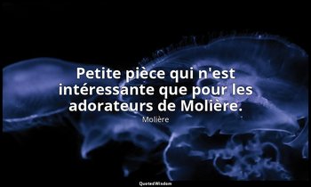Petite pièce qui n'est intéressante que pour les adorateurs de Molière. — Molière