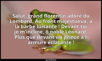 Salut, grand florentin adoré du Lombard, Au front majestueux, à la barbe luisant — Léonard de Vinci