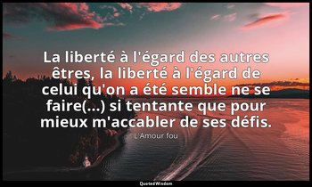 La liberté à l'égard des autres êtres, la liberté à l'égard de celui qu'on a été — L'Amour fou