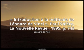 « Introduction à la méthode de Léonard de Vinci », Paul Valéry, La Nouvelle Revu — Léonard de Vinci