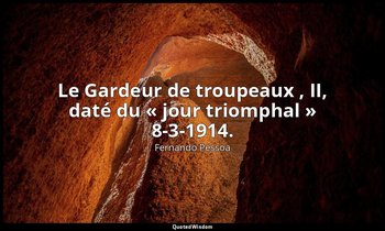 Le Gardeur de troupeaux , II, daté du « jour triomphal » 8-3-1914. — Fernando Pessoa