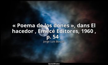 « Poema de los dones », dans El hacedor , Emecé Editores, 1960 , p. 54 . — Jorge Luis Borges
