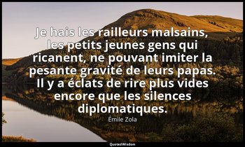 Je hais les railleurs malsains, les petits jeunes gens qui ricanent, ne pouvant  — Émile Zola