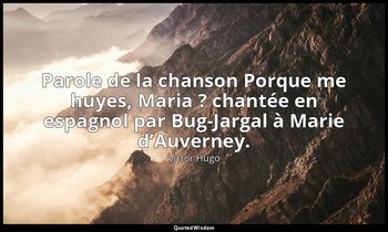 Parole de la chanson Porque me huyes, Maria ? chantée en espagnol par Bug-Jargal — Victor Hugo