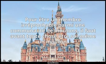 Pour être un membre irréprochable parmi une communauté de moutons, il faut avant — Albert Einstein