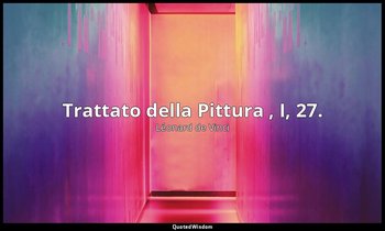 Trattato della Pittura , I, 27. — Léonard de Vinci