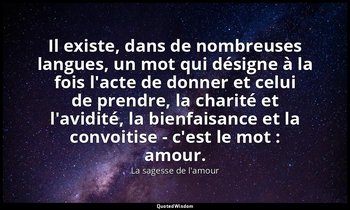 Il existe, dans de nombreuses langues, un mot qui désigne à la fois l'acte de do — La sagesse de l'amour
