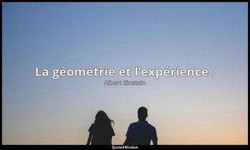 La géométrie et l’expérience . — Albert Einstein