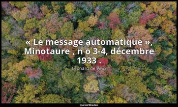 « Le message automatique », Minotaure , n o 3-4, décembre 1933 . — Léonard de Vinci