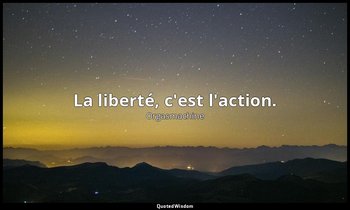 La liberté, c'est l'action. — Orgasmachine