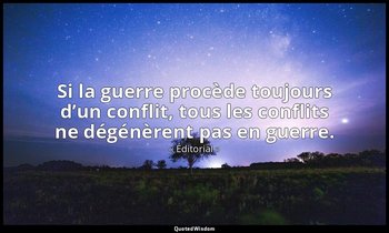 Si la guerre procède toujours d’un conflit, tous les conflits ne dégénèrent pas  — « Éditorial »