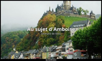 Au sujet d'Amboise — Léonard de Vinci
