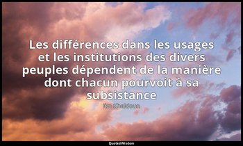 Les différences dans les usages et les institutions des divers peuples dépendent — Ibn Khaldoun
