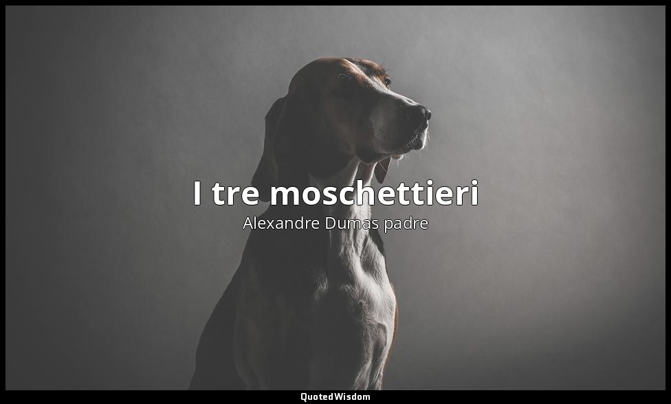 I tre moschettieri — Alexandre Dumas padre