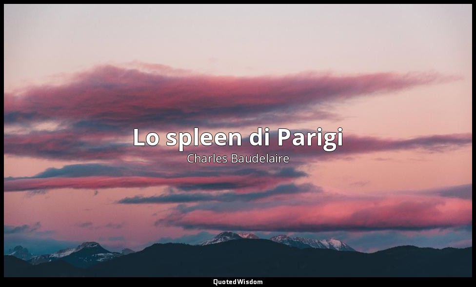 Lo spleen di Parigi — Charles Baudelaire