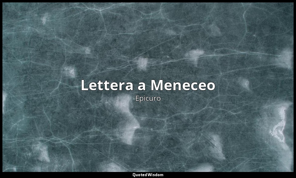Lettera a Meneceo — Epicuro