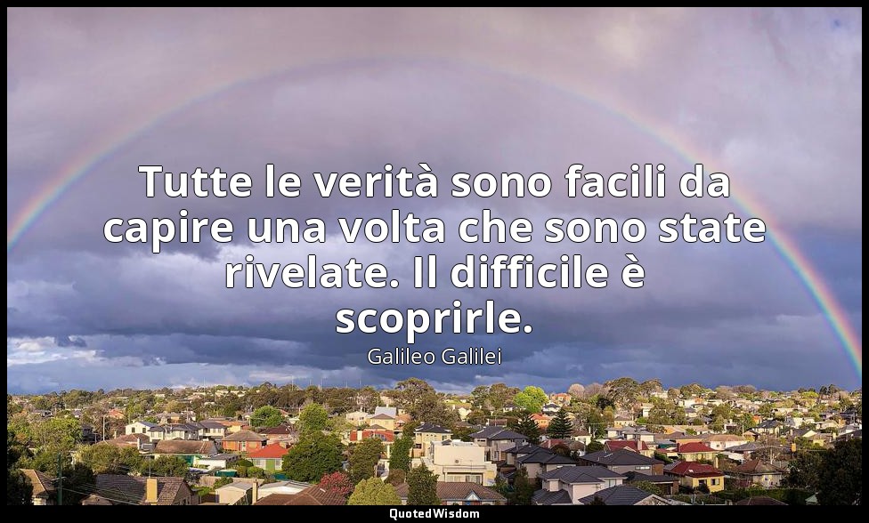 Tutte le verità sono facili da capire una volta che sono state rivelate. Il diff — Galileo Galilei