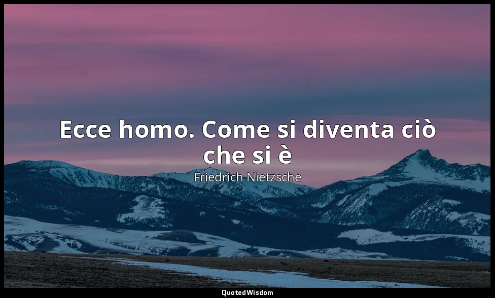 Ecce homo. Come si diventa ciò che si è — Friedrich Nietzsche