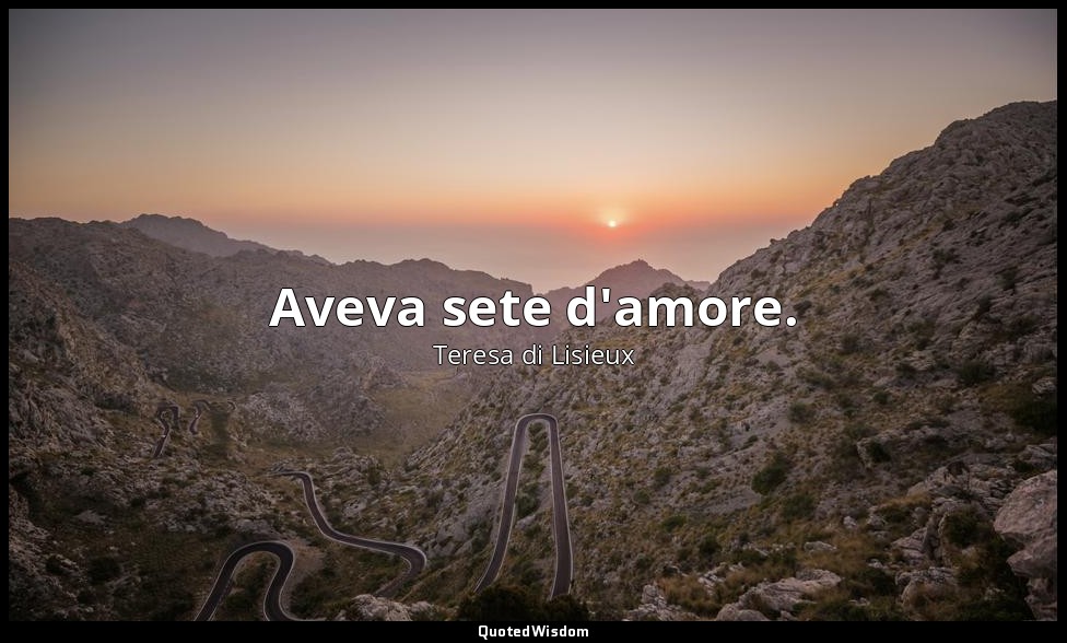 Aveva sete d'amore. — Teresa di Lisieux