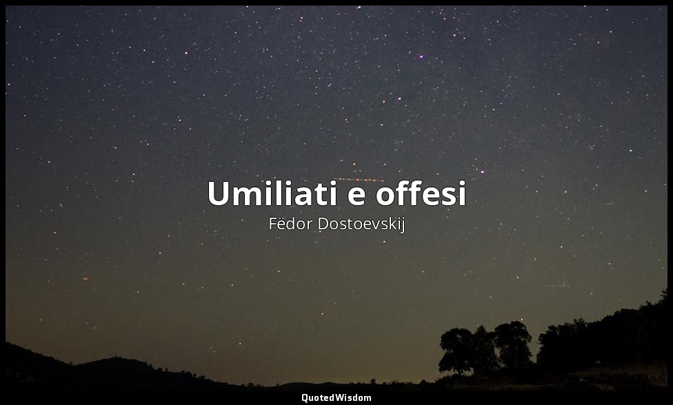 Umiliati e offesi — Fëdor Dostoevskij