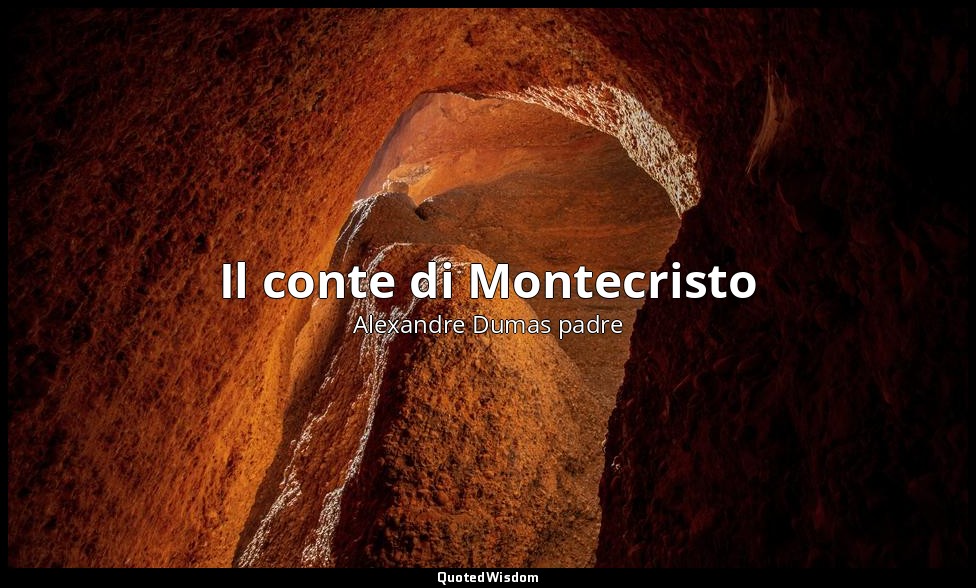 Il conte di Montecristo — Alexandre Dumas padre