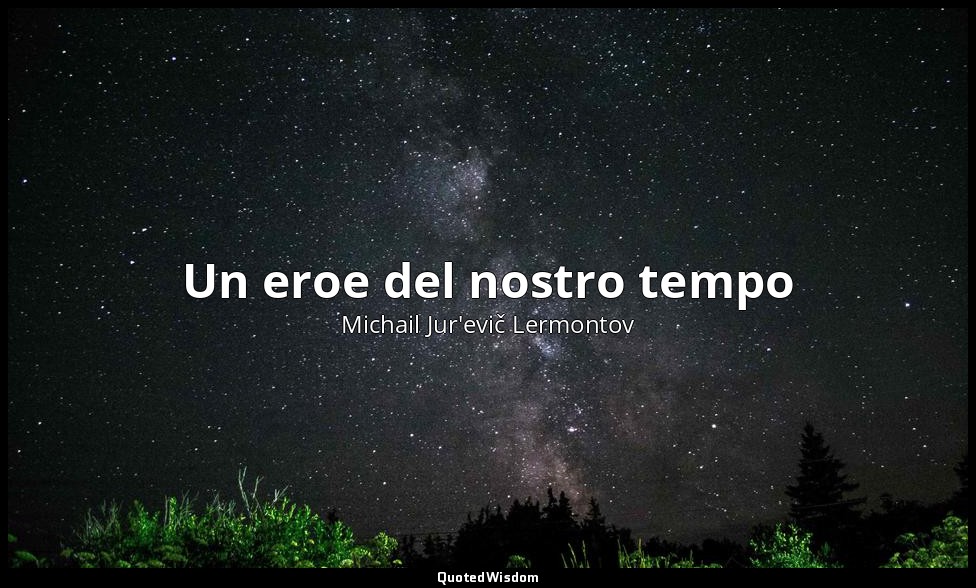 Un eroe del nostro tempo — Michail Jur'evič Lermontov