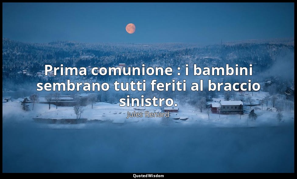 Prima comunione : i bambini sembrano tutti feriti al braccio sinistro. (7 maggio — Jules Renard