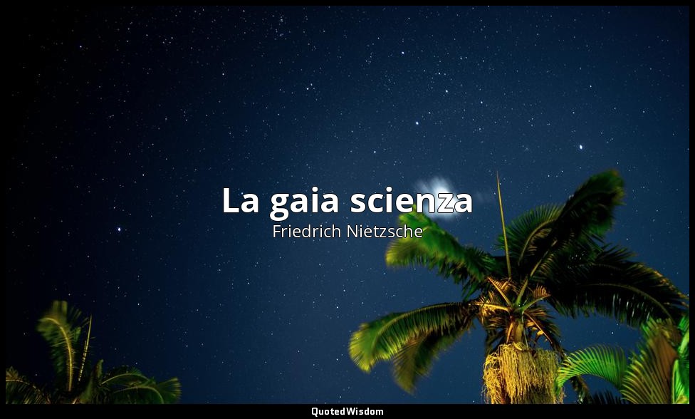 La gaia scienza (1a ed. 1882; 2a ed. 1887) — Friedrich Nietzsche