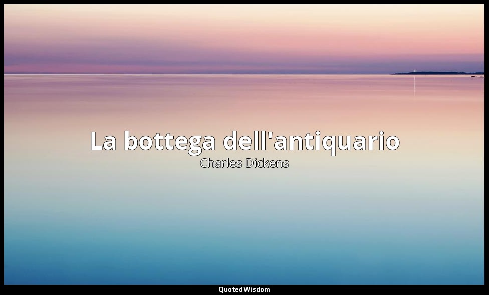 La bottega dell'antiquario — Charles Dickens
