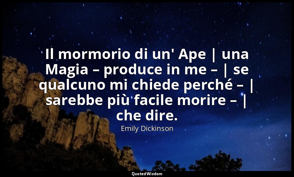 Il mormorio di un' Ape | una Magia – produce in me – | se qualcuno mi chiede per — Emily Dickinson