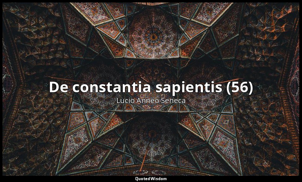 De constantia sapientis (56) — Lucio Anneo Seneca