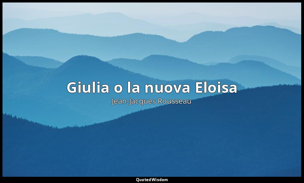 Giulia o la nuova Eloisa — Jean-Jacques Rousseau