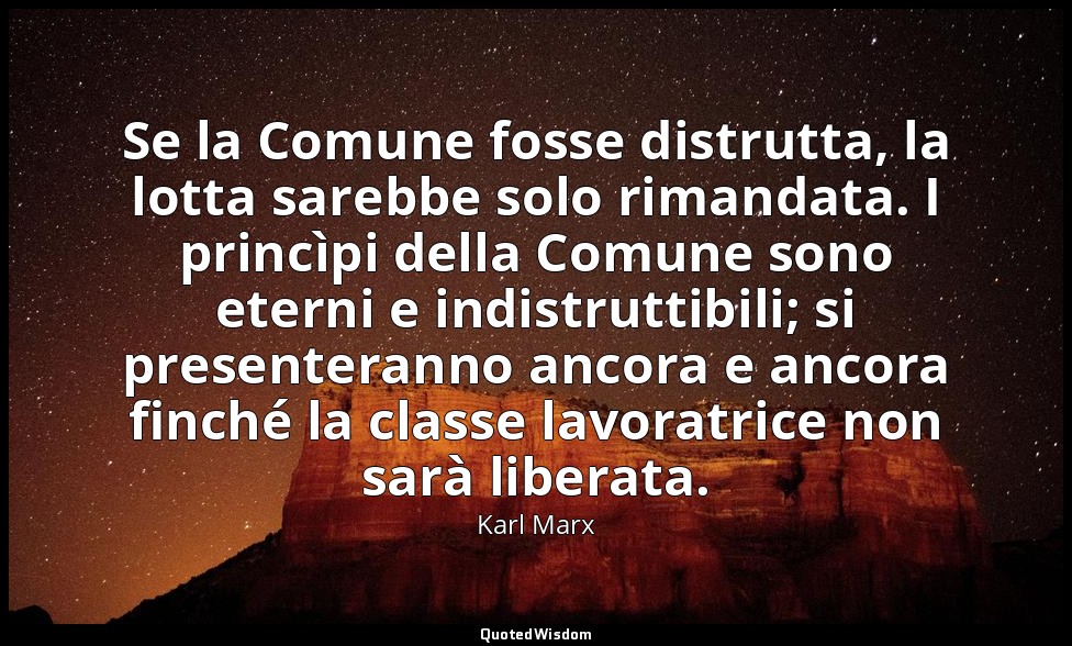 Se la Comune fosse distrutta, la lotta sarebbe solo rimandata. I princìpi della  — Karl Marx