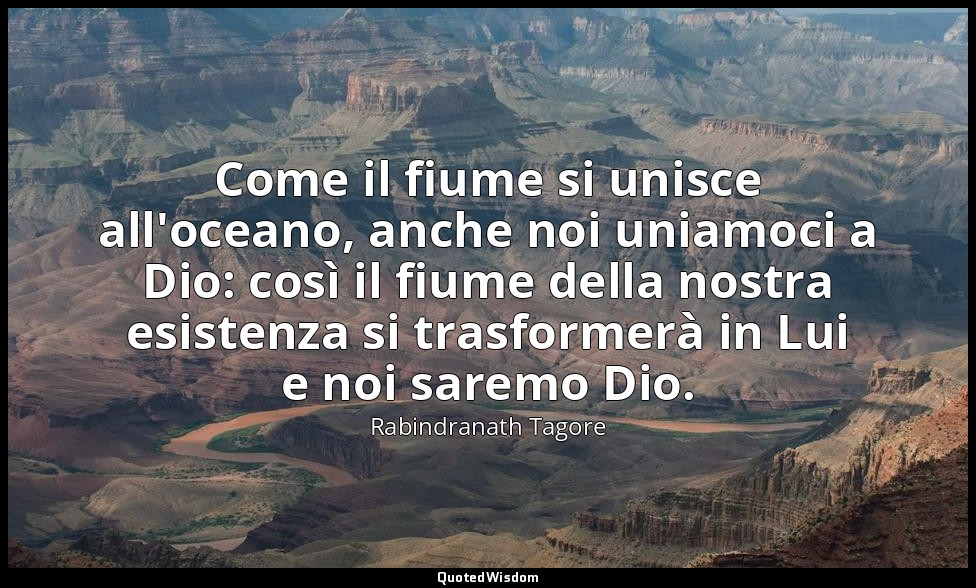 Come il fiume si unisce all'oceano, anche noi uniamoci a Dio: così il fiume dell — Rabindranath Tagore