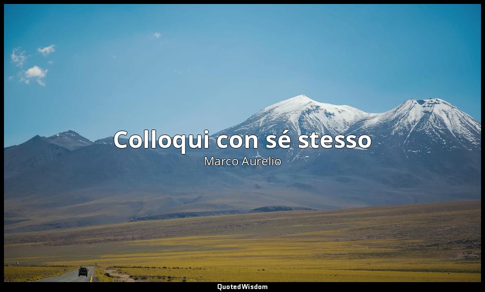 Colloqui con sé stesso — Marco Aurelio